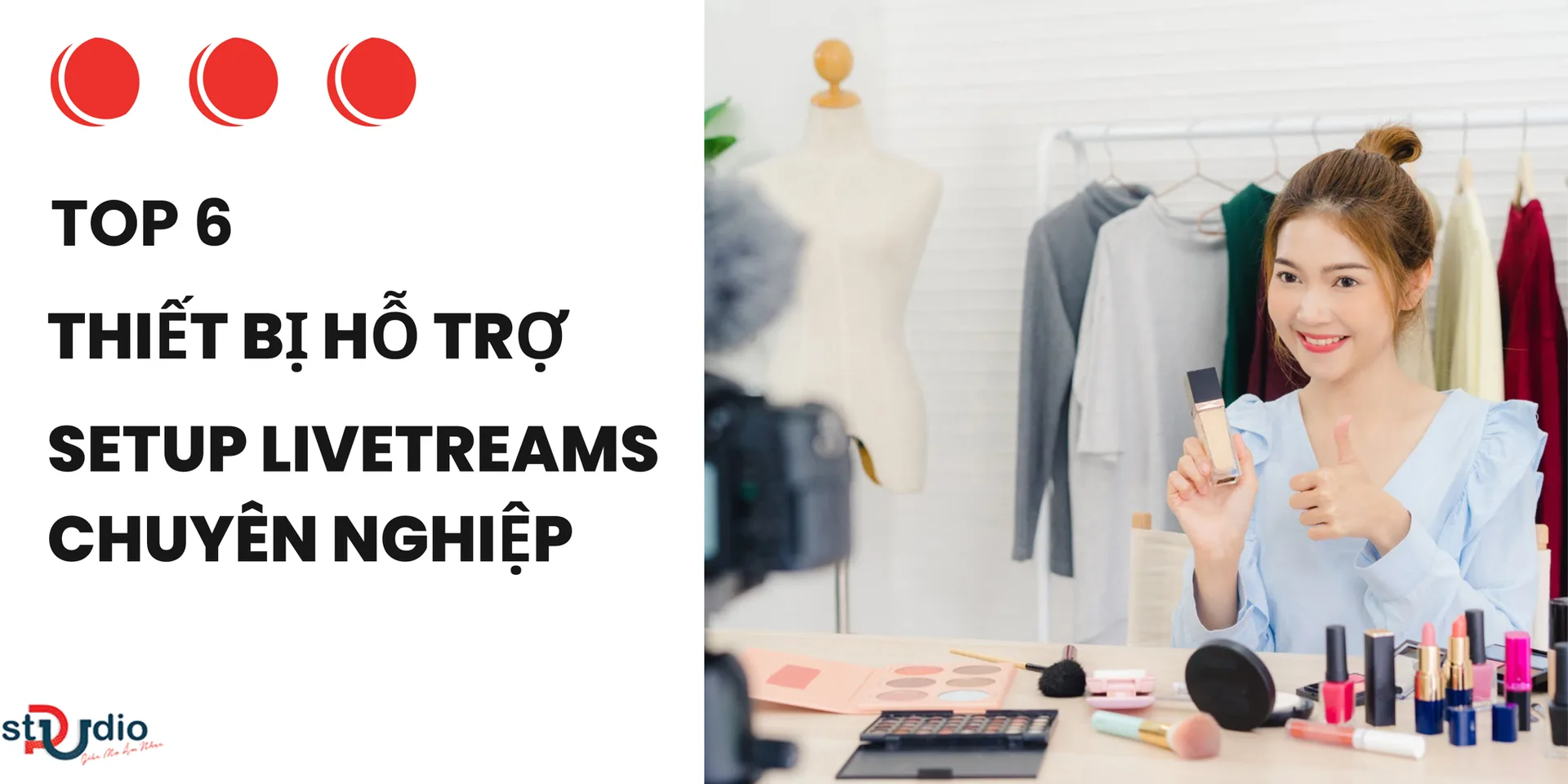 Top 6 Thiết Bị Dụng Cụ Hỗ Trợ Setup Livestream Chuyên Nghiệp