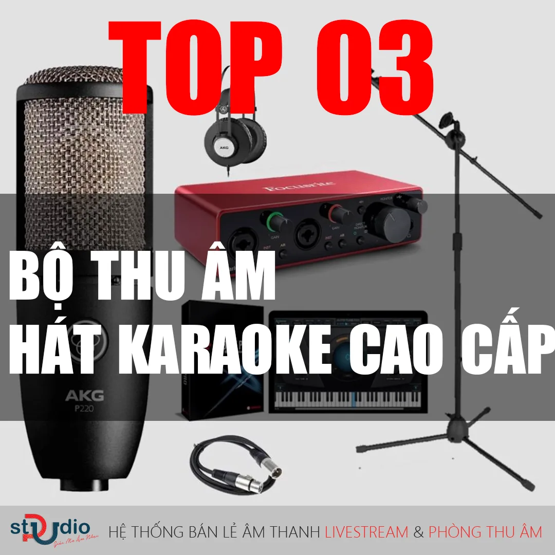 Top 3 bộ thu âm hát karaoke cao cấp