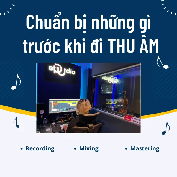 Cần Chuẩn Bị Những Gì Khi Đi Thu Âm?