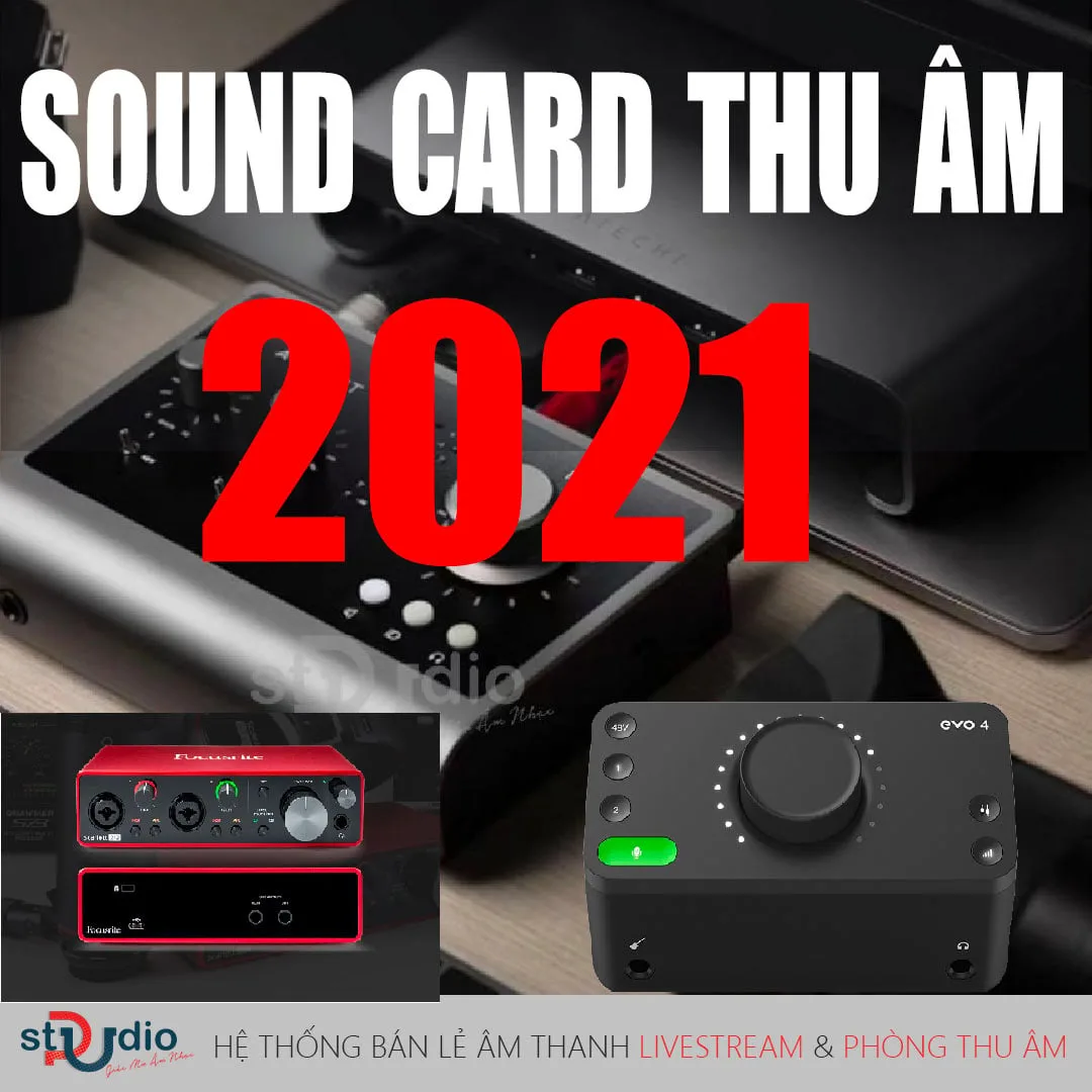 Top những sound card thu âm tốt nhất hiện nay năm 2021