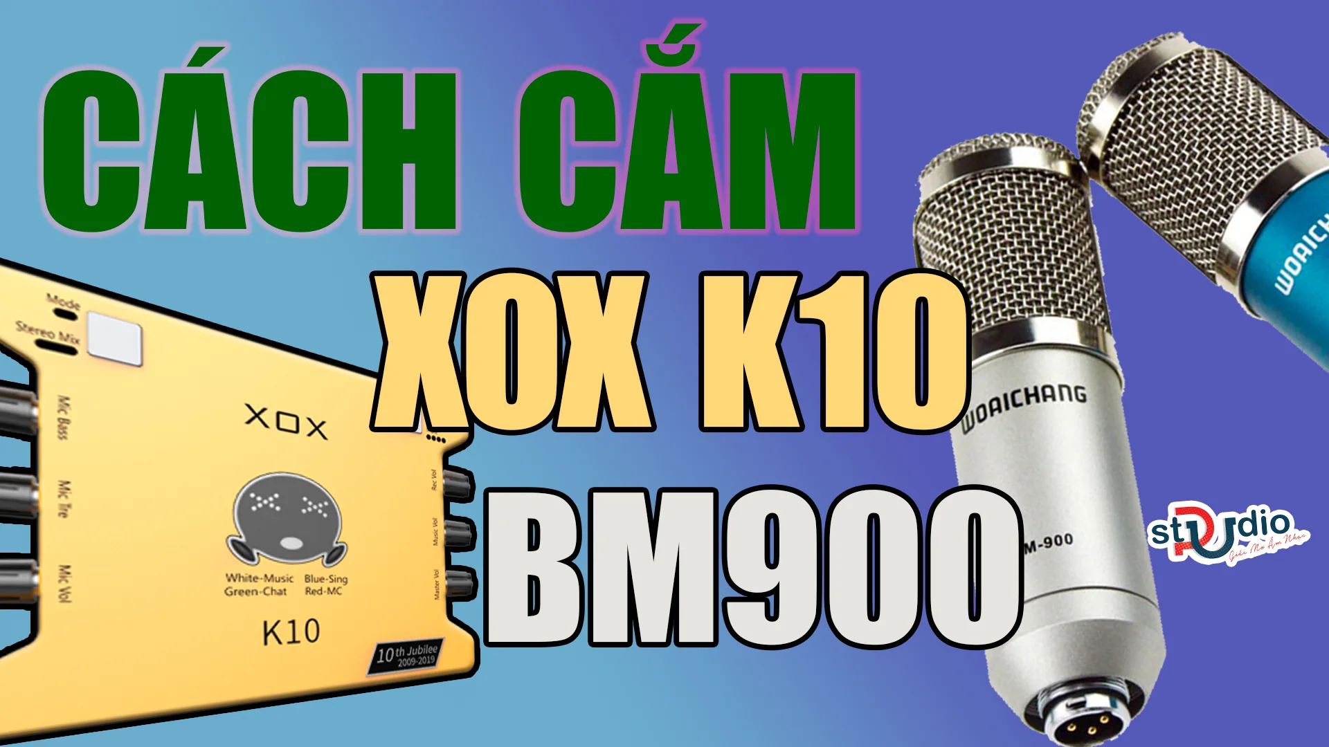 Hướng dẫn lắp ráp Sound card XOX K10 vào Micro thu âm Bm900