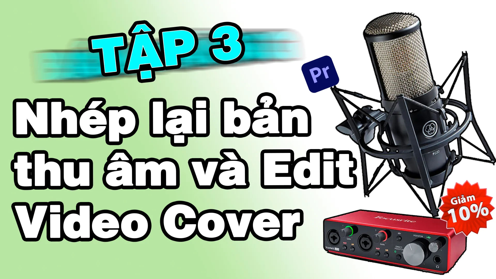 Tập 3: Nhép lại bản thu âm và Ghép Video bằng Adobe Premier Cơ bản nhất