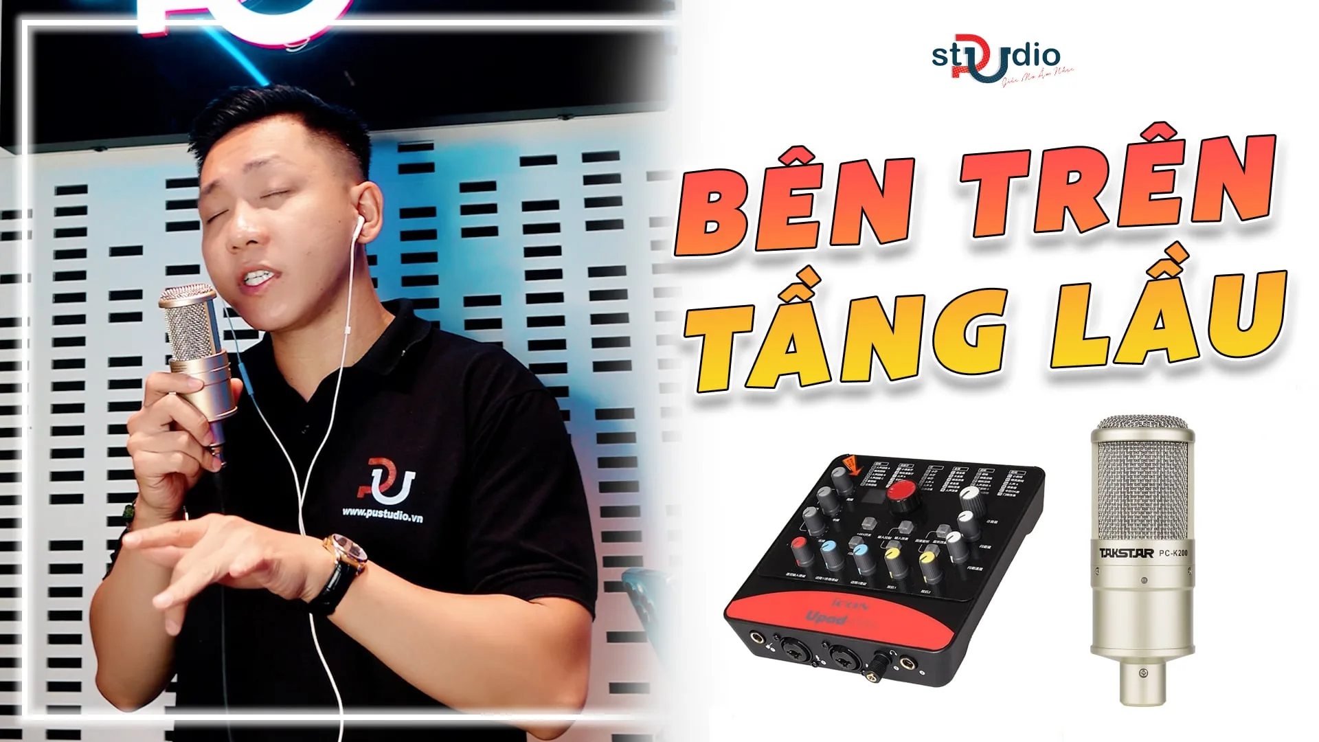 Bên trên tầng lầu cùng bộ sound ICON UPOD PRO micro PC K200 | Pustudio.vn