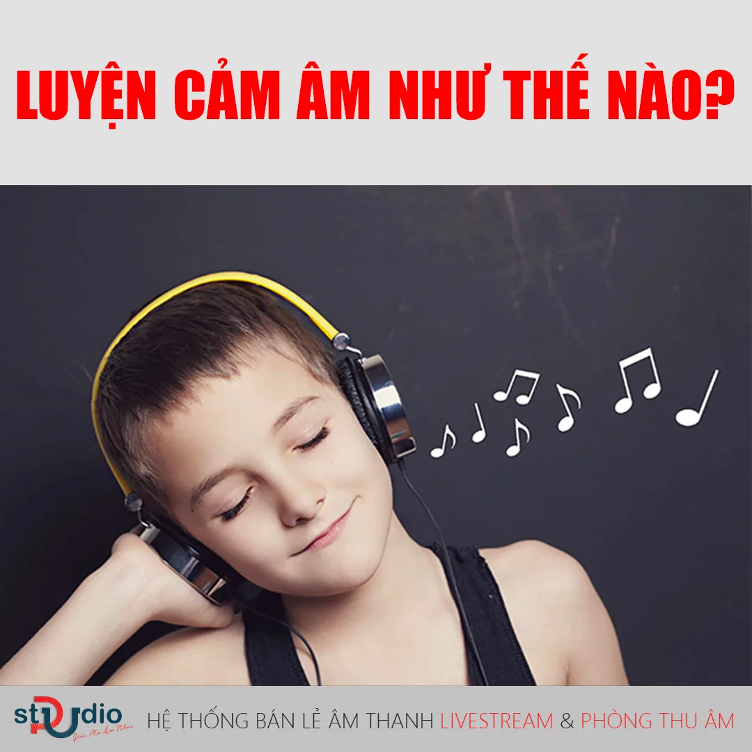 Luyện cảm âm như thế nào?