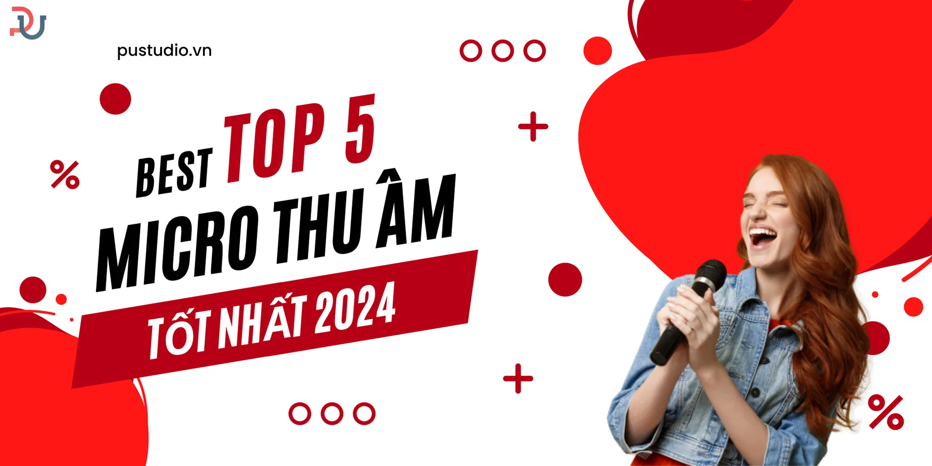 Top 5 Micro Thu Âm Phòng Thu Tốt Nhất Hiện Nay