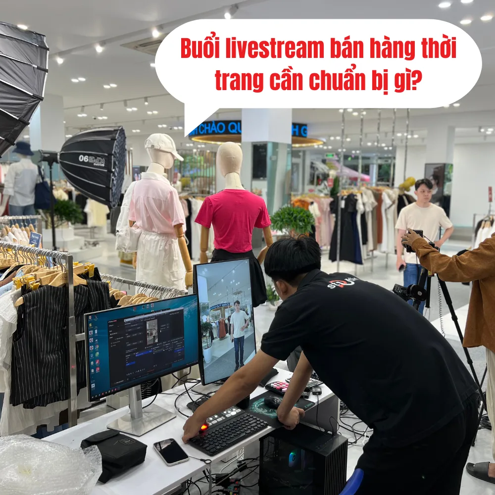 Buổi Livestream bán hàng thời trang cần chuẩn bị gì?