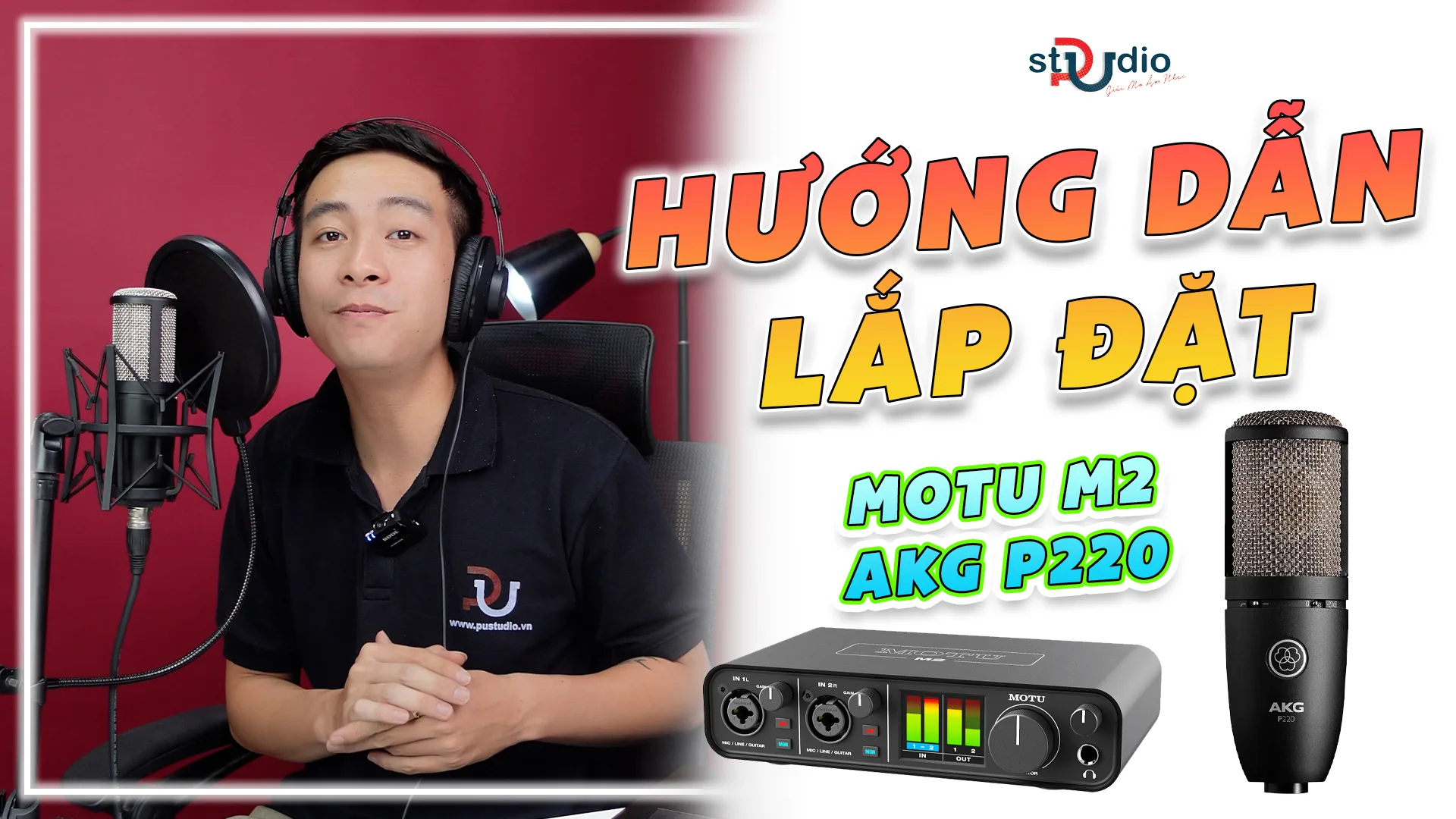 Hướng dẫn lắp bộ thu âm livestream MOTU M2 và AKG P220 đơn giản tại nhà | Pustudio.vn
