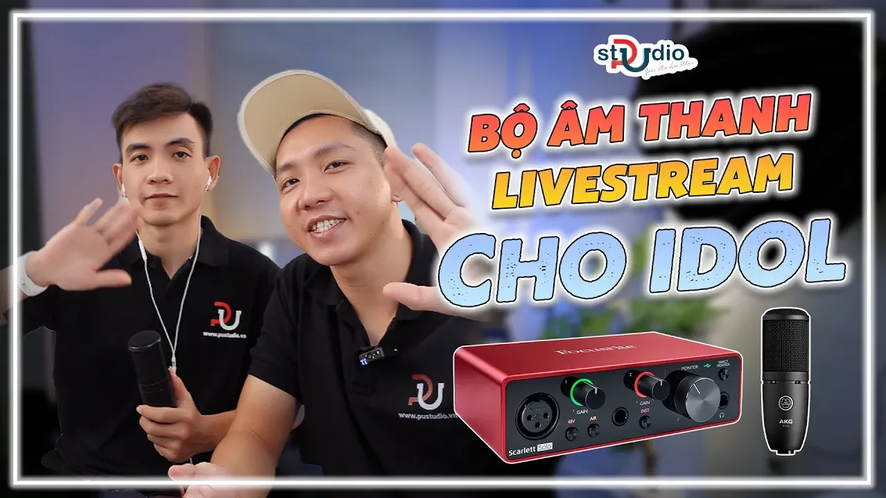 Bộ âm thanh LIVESTREAM cho IDOL LIVESTREAM gồm những gì?