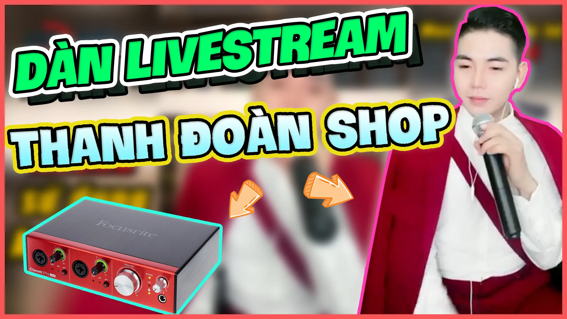 Dàn livestream bán hàng của Thanh Đoàn Shop có Focusrite 2Pre USB Micro không dây SHURE SM58 Tune