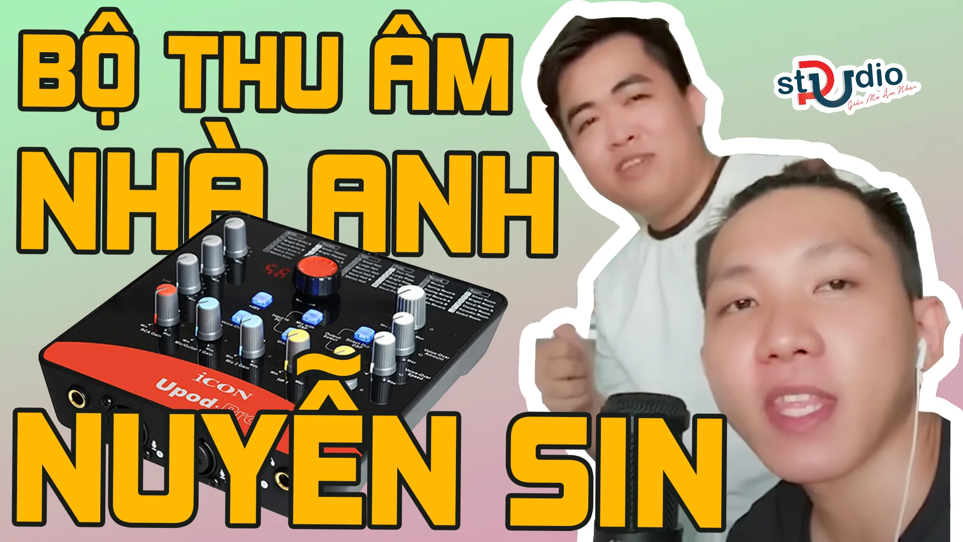 Thăm nhà Nguyễn Sin cùng bột thu âm Icon Upod Pro Micro thu âm AT2020 Auto Tune cực đỉnh