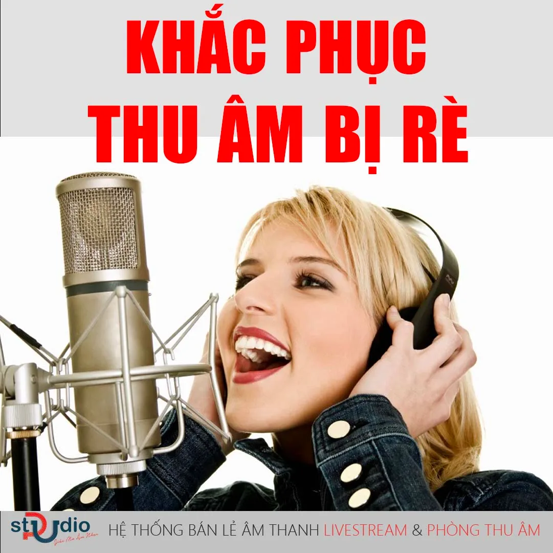 Micro thu âm bị rè và cách khắc phục tại nhà