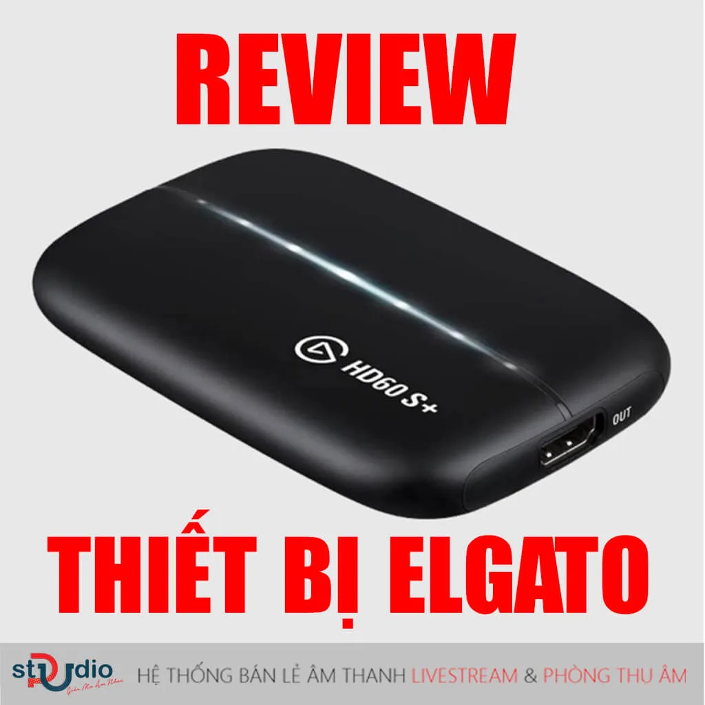 (Review) Top 6 thiết bị stream Elgato tốt nhất hiện nay 2021